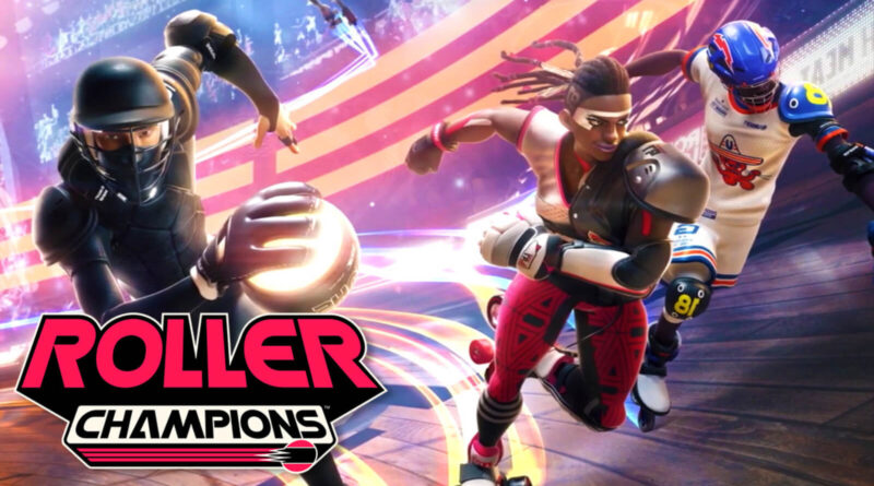 Roller Champions è uscito oggi su PS4, Xbox One e PC e drop disponibili da riscattare