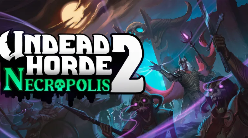 Undead Horde 2: Necropolis: in uscita su tutte le piattaforme!
