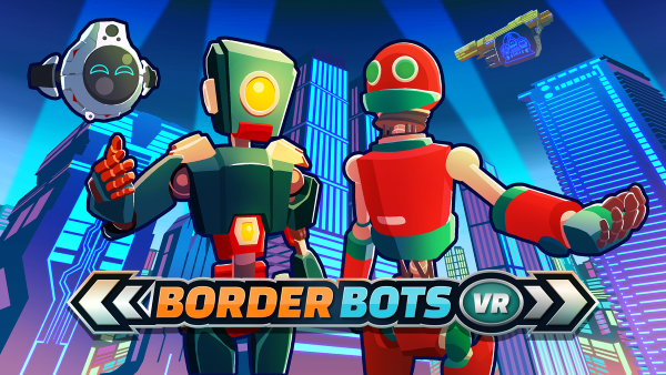 Border Bots VR viene lanciato oggi!