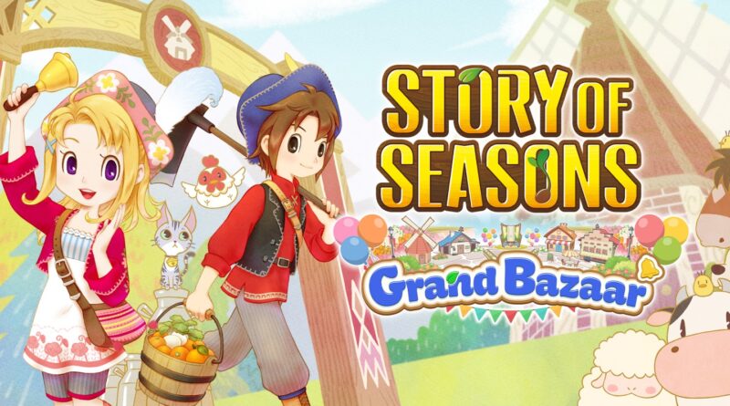 Story Of Seasons: Grand Bazaar – Pubblicato un trailer di 5 minuti