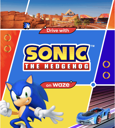 SEGA e Waze fanno squadra per portare Sonic Hedgehog sul tuo navigatore Gli utenti di tutto il mondo possono ora godersi ancora di più i loro viaggi in macchina grazie a funzionalità a tema Sonic che lo vedono protagonista tra cui: La voce di Sonic per la navigazione: I fan possono ora attivare la navigazione guidata dalla voce di Sonic in inglese e francese con istruzioni e indicazioni che trasmettono la sua intraprendenza e la sua incrollabile fiducia in sé stesso mentre li accompagna a destinazione. Icone a tema Sonic: Trasforma l’interfaccia della tua app nell’iconica “Speedster Lightning” che compare nel più recente gioco di corse targato SEGA, Sonic Racing: CrossWorlds™. In più, è disponibile la modalità “Energetic” (che regola l’immagine dell’auto dell’utente sulla mappa di Waze) per un'esperienza di guida ancora più coinvolgente.