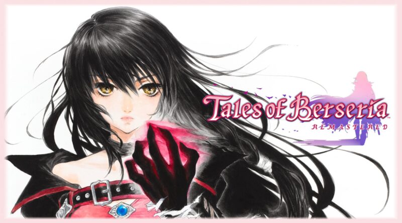 Tales of Berseria Remastered – L’edizione definitiva di un capitolo indimenticabile – Recensione