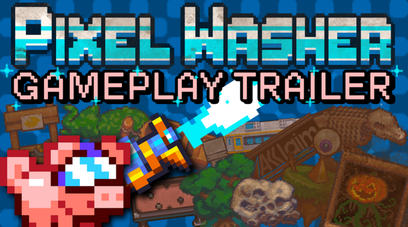 Pixel Washer alza la pressione con un nuovo trailer